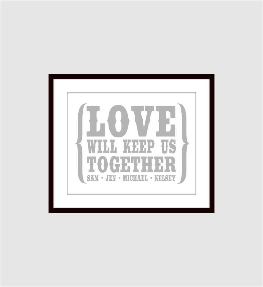 Custom Family Name Love Will Keep Us Together 8 X 10 Art Print & Mat