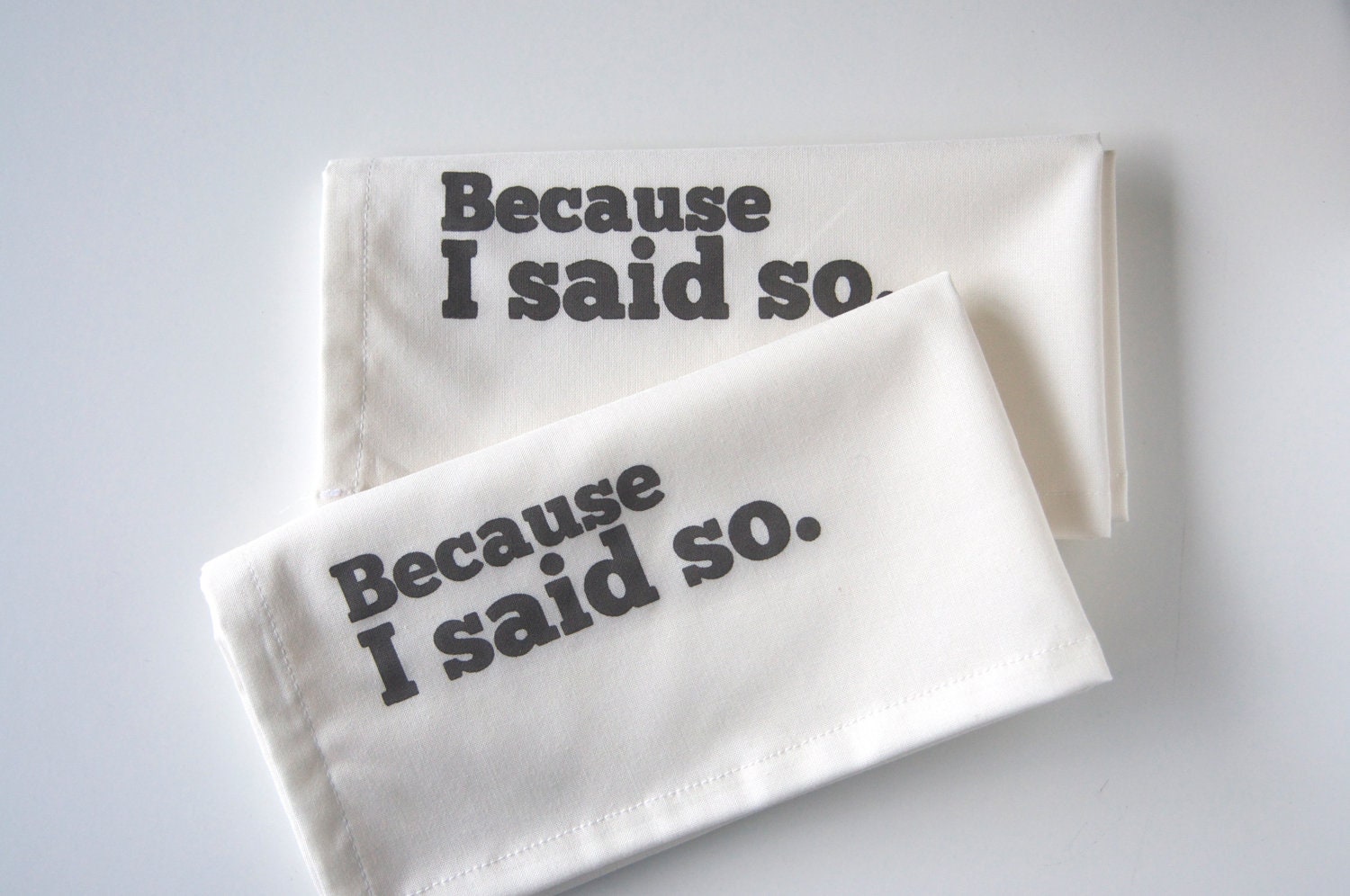 Set of Two Cotton Napkins, Hand Printed in Because I Said So
