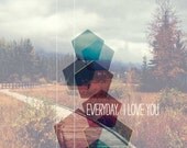 Everyday, I Love You 8x10 Instagram Art Print