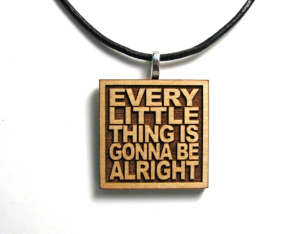 Every Little Thing Is Gonna Be Alright - Bob Marley Quote - Lyric Pendant JukeBlox Necklace