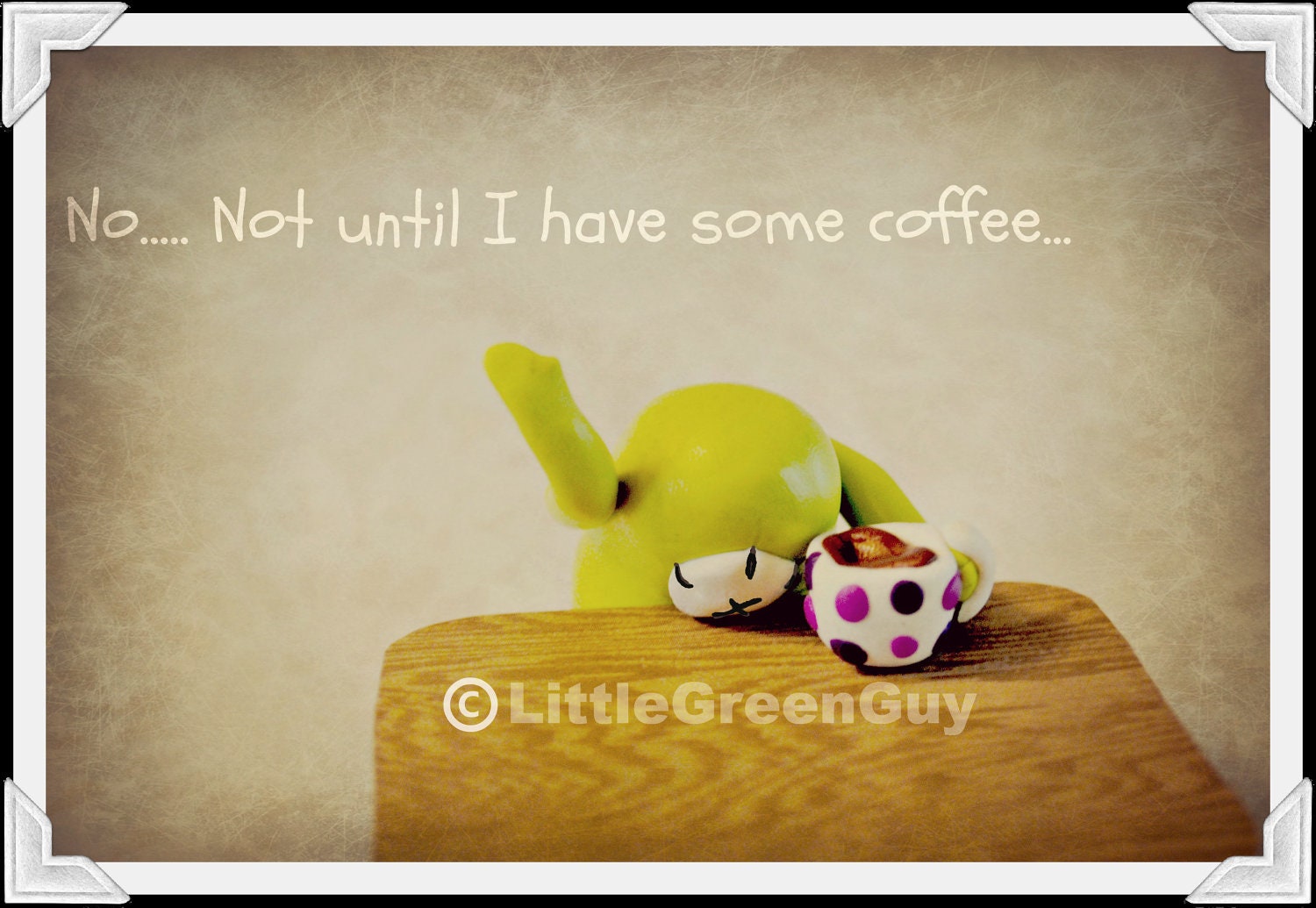 4x6 monster print, coffee print, Little Green Guy needs a Cup