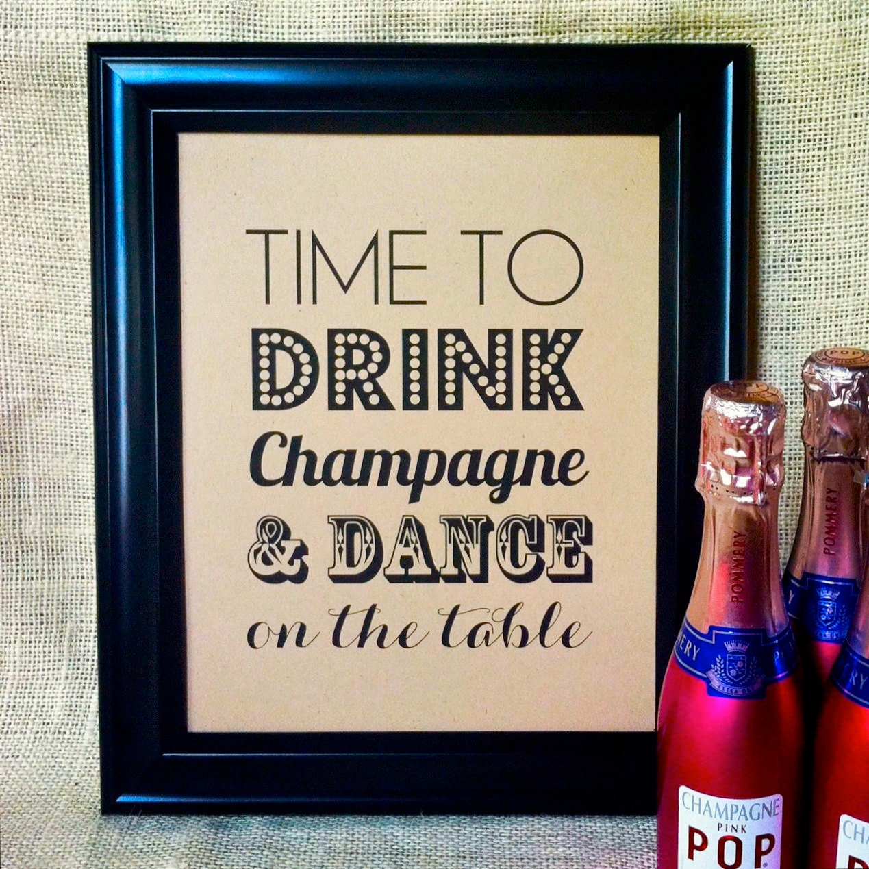 TIME TO Drink Champagne and Dance on the Table - Rustic Wedding Bar Sign Cocktail New Years Eve Decoration Shower Bachelorette Birthday 8x10