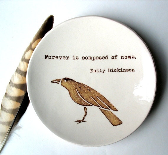 Blackbird and Emily Dickinson "Forever is Composed of Nows" Ceramic Quote Poem Dish
