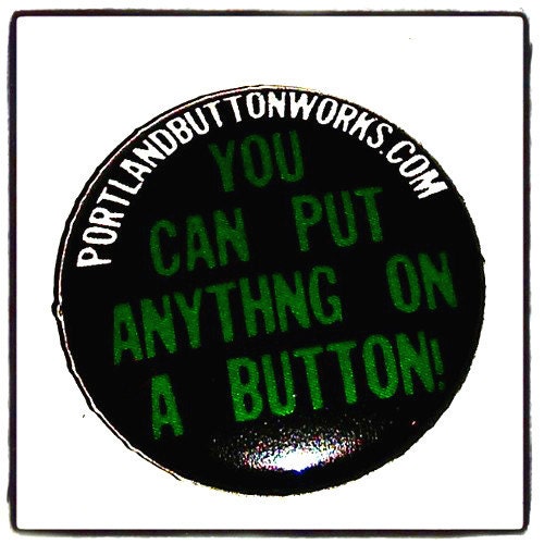 1 CUSTOM 1 inch pinback BUTTON