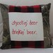 Fathers Day Gift - hunting and drinking theme  hand painted camo pillow