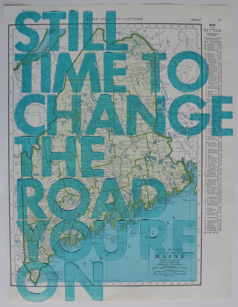 Maine  / Still Time To Change the Road You're On/ Letterpress Print on Antique Atlas Page