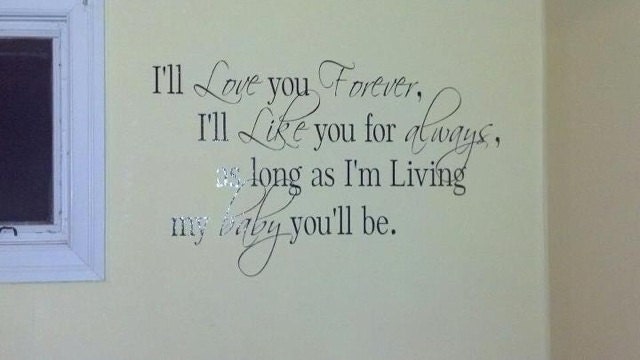 Vinyl wall art -- I'll love you forever, my baby you will be --You pick size.  decal sticker