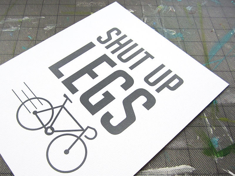 Bike Print - Shut Up Legs - myjuly