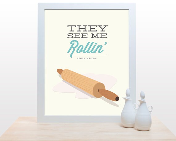 Kitchen Print Rolling Pin - They See Me Rollin - 11x14 Poster art decor cooking baking rap hip hop quote minimal eggshell aqua pastel yellow