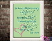 8x10 Inspirational Quote Print - "not in my ear you whipered but my heart" Judy Garland