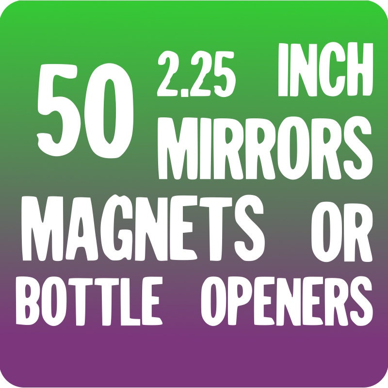50 Custom 2.25" Bottle Opener, Magnet, OR, Mirror