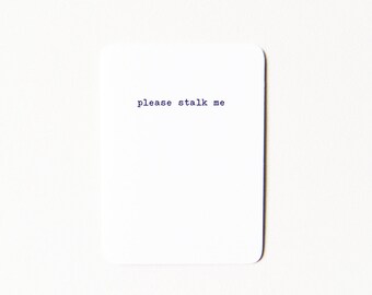 Please Stalk Me