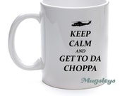 Funny Fathers Day mug Coffee Mug  Keep Calm and Get to Da Choppa gifts for friends