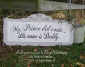 My Prince Did Come...His Name is Daddy Sign, PRINCESS SIGN, Nursery Decor, Daddys Little Girl, Bedroom, Vintage Decor