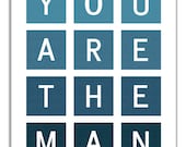 You Are The Man Typographic Print. Father's Day Or Best Man Gift. Geometric Wall Art For Men. Man Cave Sign. Little Boys Room Decor.