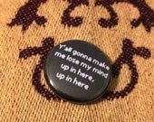 Y'all gonna make me lose my mind 1 inch pinback button