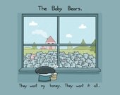 The Baby Bears Want My Honey Art Print