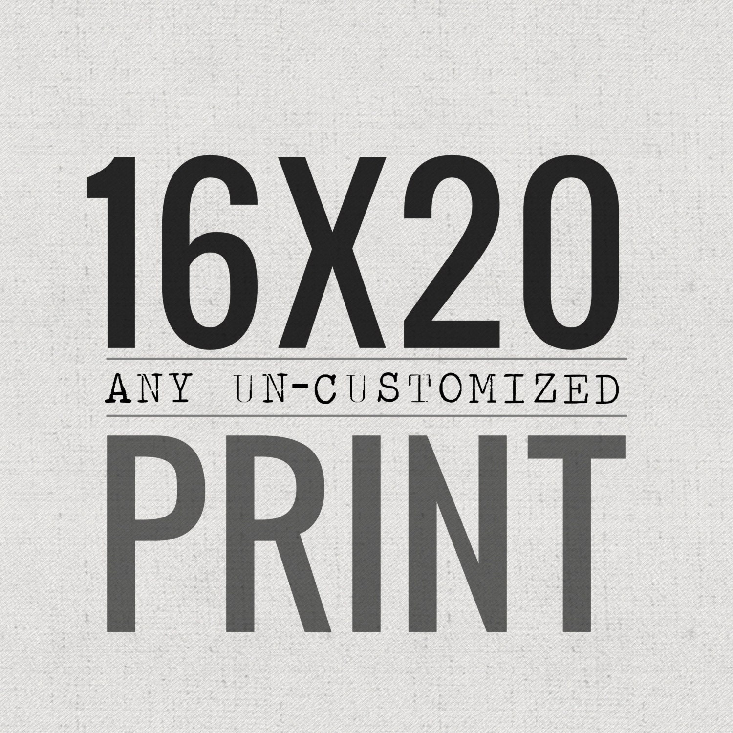 ANY UNcustomized print 16x20 in size- canvas