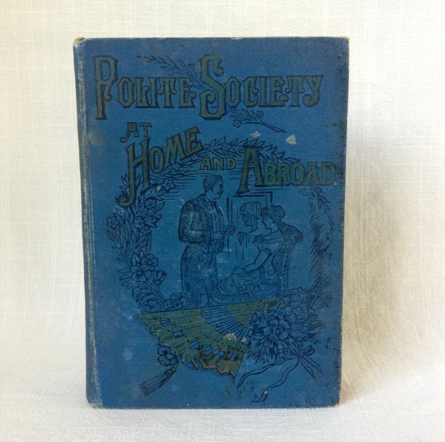 Antique Etiquette Book - Polite Society at Home and Abroad 