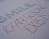 SMILE Ryan Gosling Exists - Letterpress Card