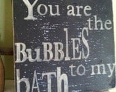 You Are the Bubbles To My Bath Wooden 11x11 Light Blue and Black Handpainted Word Art Sign