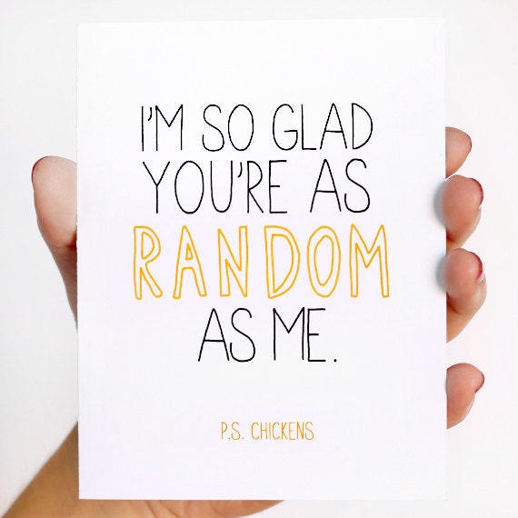 Friendship Card. I'm So Glad You're As Random As Me. Yellow, Black on White.