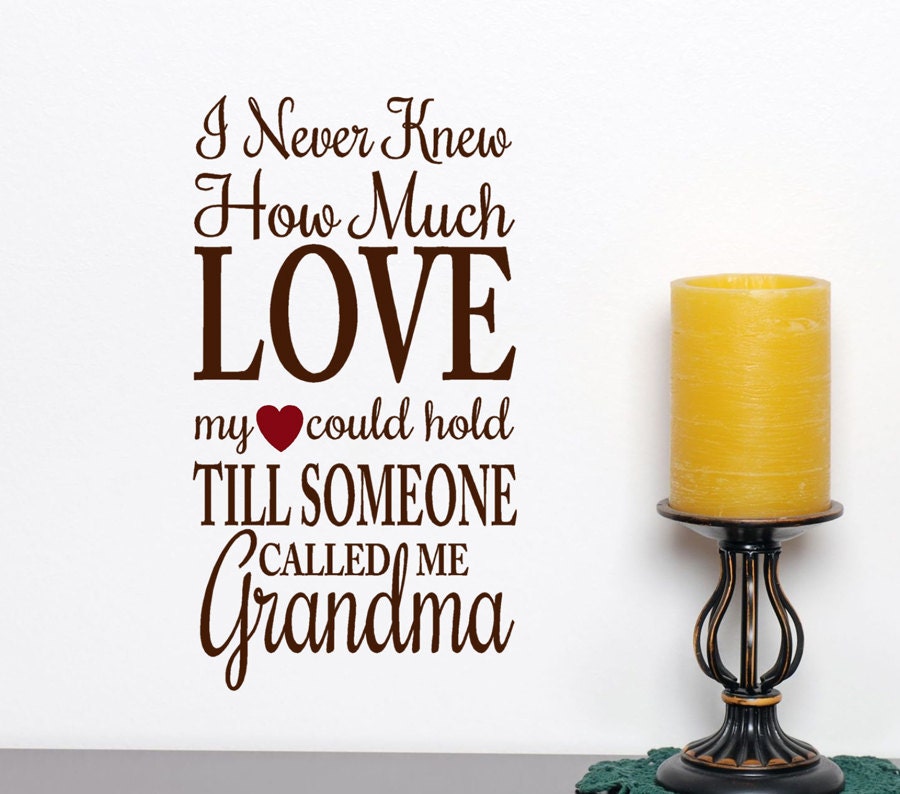 Vinyl Wall Deca I never knew how much love my heart could hold till someone called me Grandma  Sticker Lettering Home Decor