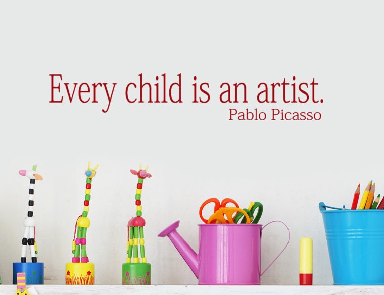 Every Child is an Artist quote wall decal lettering pablo Picasso sayings