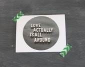 Valentine's Day card - Black and white with vintage letters - Love actually is all around