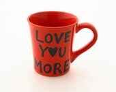 Love You More Mug great Mothers Day Gift