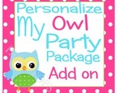 Personalize my Owl Party Package ADD ON, DIY  Digital Owl Birthday Printable, Owl Party Decoration, Pink, Yellow, Aqua,