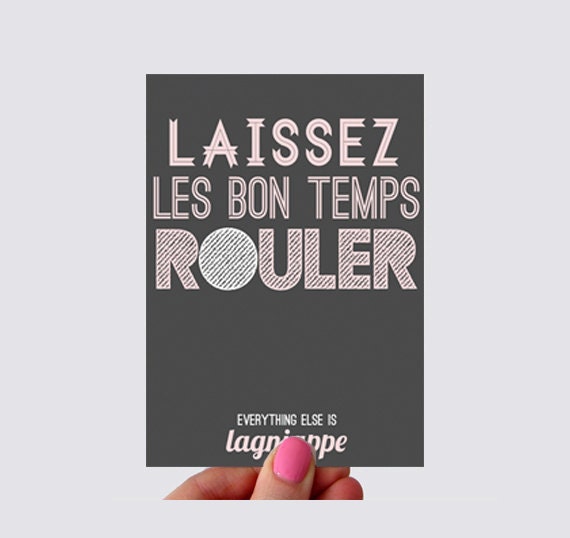 Let the Good Times Roll Print Greeting Card
