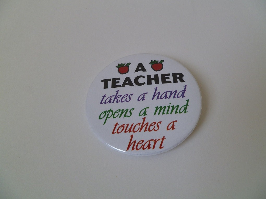 A Teacher Takes a Hand Opens a Mind Touches a Heart Pin-Back Button