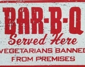 Bar-B-Q Served Here - Vegetarians Banned From The Premises Rustic Wooden Sign - 9x13