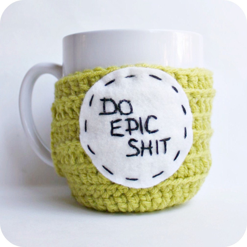 Coffee Mug Cozy Do Epic Sh-t Tea Cup chartreuse lime crochet handmade cover
