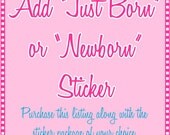 Monthly Onesie Stickers - Add a "Just Born" or "Newborn" Sticker to your monthly onesie sticker package Il_170x135