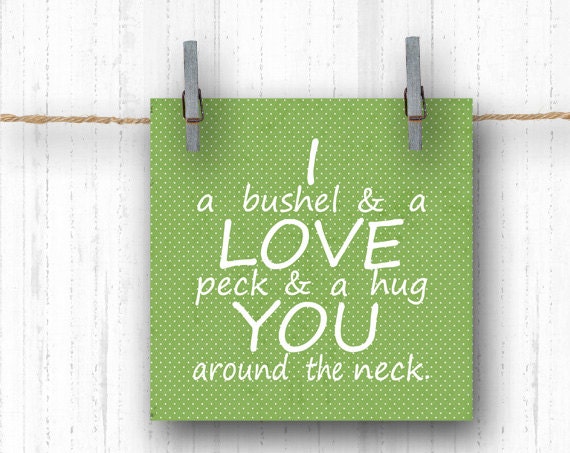 I Love You a Bushel and a Peck -Nursery Rhyme Quote - 5x5 Art Print, Mothers Day Gift, Valentines Day, Green