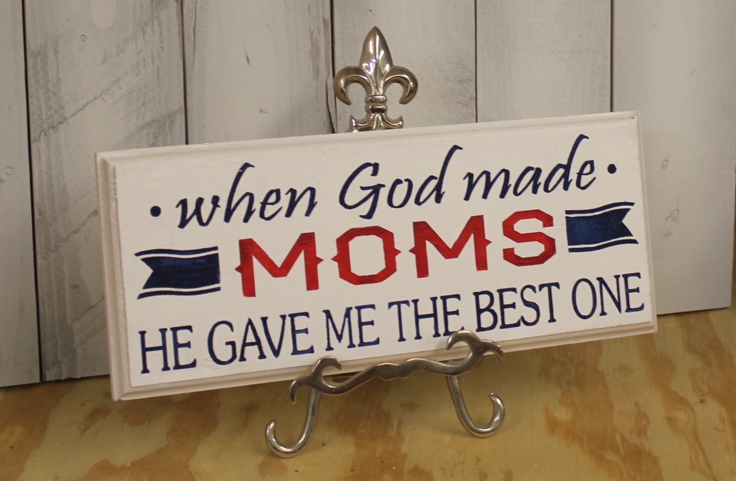 When God made MOMS/He Gave Me The Best One/Perfect Mother's Day Gift/Mother Sign