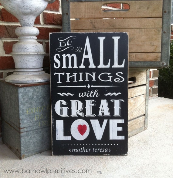 Do Small Things with Great Love Mother Teresa Heavily Distressed Sign in Black Vintage Style
