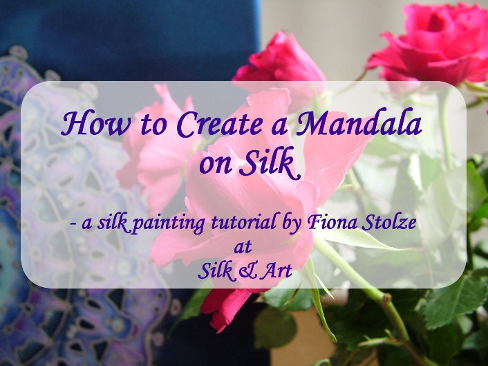 Silk Painting Tutorial DVD Create a Mandala on Silk with Fiona Stolze