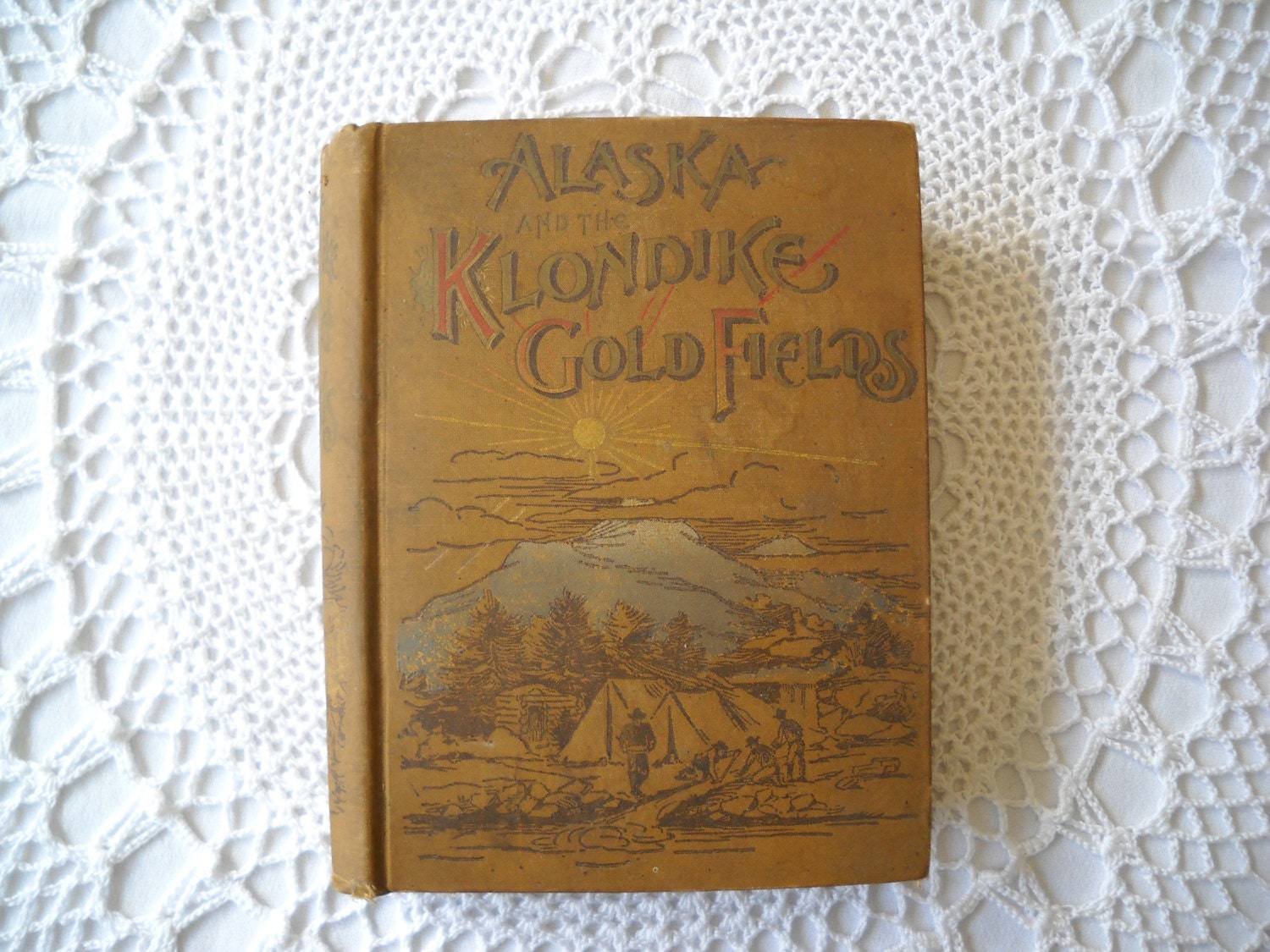 1897 Alaska and the Klondike Gold Fields Book Gold Rush Stories and