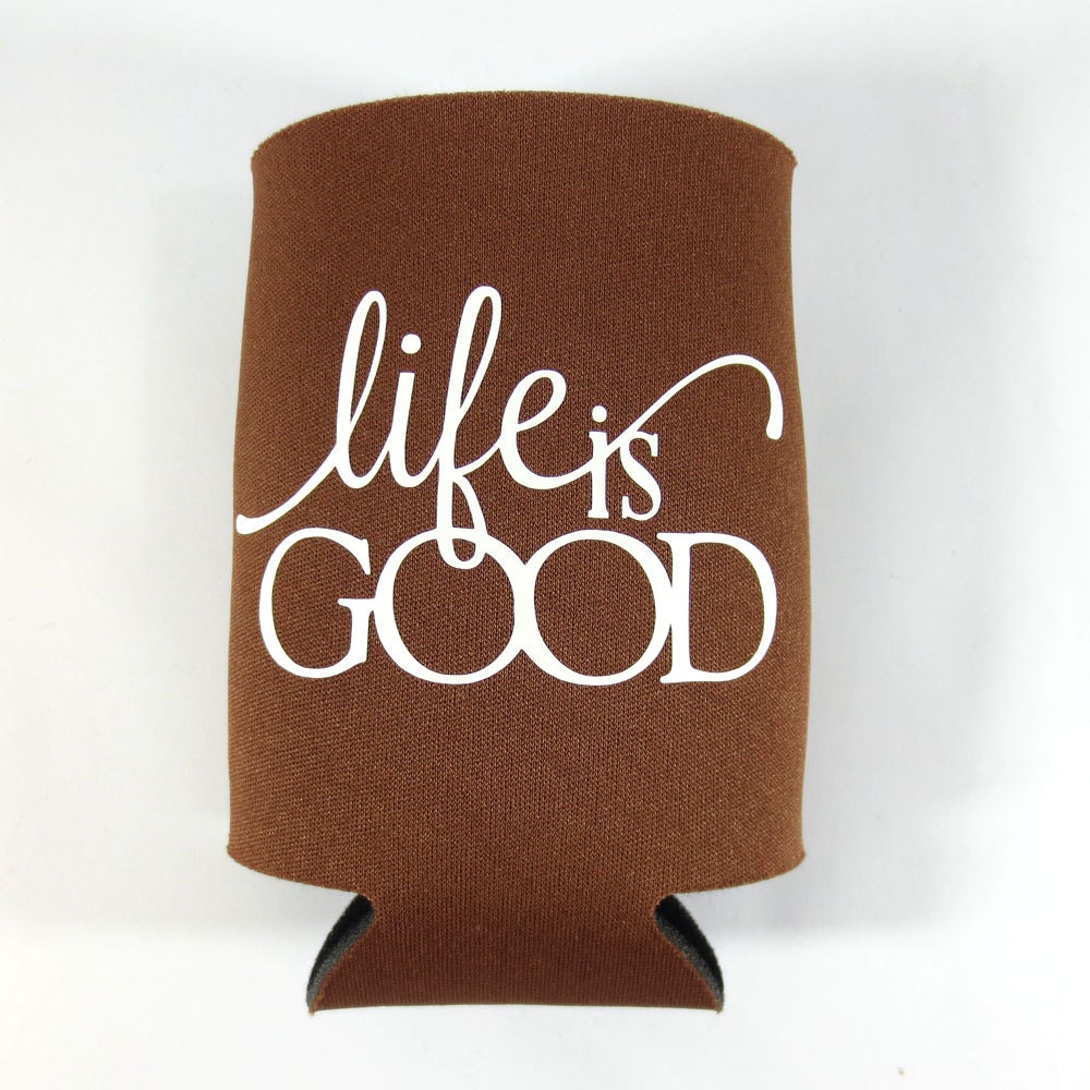 Brown and White Can Koozie - Life is Good - Ready to Ship