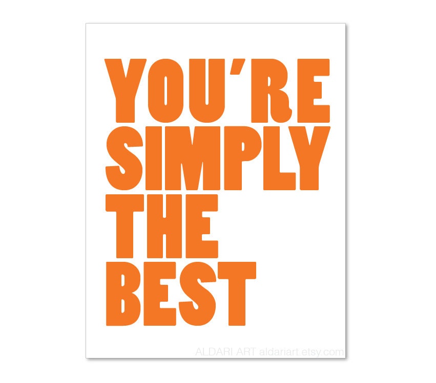 You're Simply The Best Typography Digital Print by AldariArt