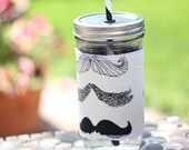 Mustache Mason Jar cup  24 oz large to go Tumbler with fabric sleeve- travel mug - teachers gift - fathers day- candy swirl straw included