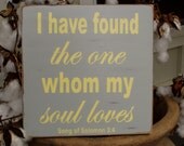 I have found the one whom my soul loves, Song of Solomon, Rustic, Vintage, Wedding, Anniversary, Valentines