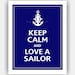 Keep Calm and LOVE A SAILOR Poster 11x14 (Deep Navy featured--56 colors to choose from)