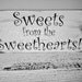 Candy Bar Wedding Sign, Candy Buffet , Wedding Cake, Cupcakes, Dessert Bar Cookie Sign - "SWEETS from the SWEETHEARTS"