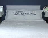 WEDDING GIFT Better Together Pillow Case Better Together Pillowcase Bedroom Pillow Were Better Together Love Pillow His and Hers Pillow
