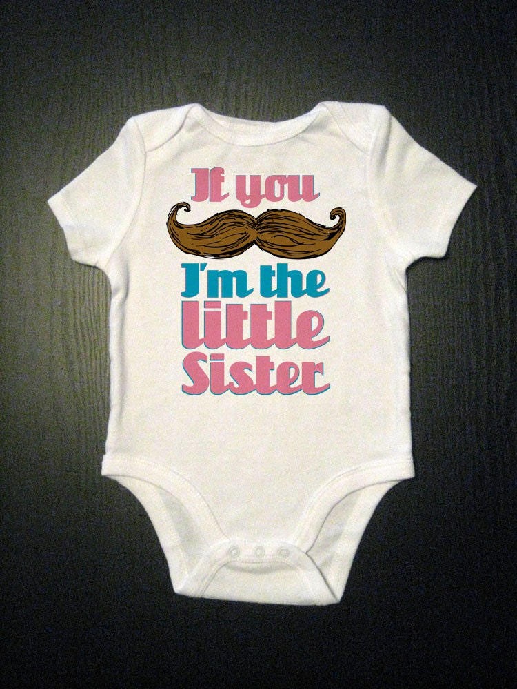 Little Sister Mustache Bodysuit - If You Mustache I'm the Little Sister Baby One Piece - Mustache Childrens Clothing