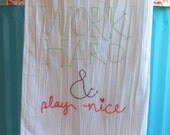 flour sack towel. work hard & play nice